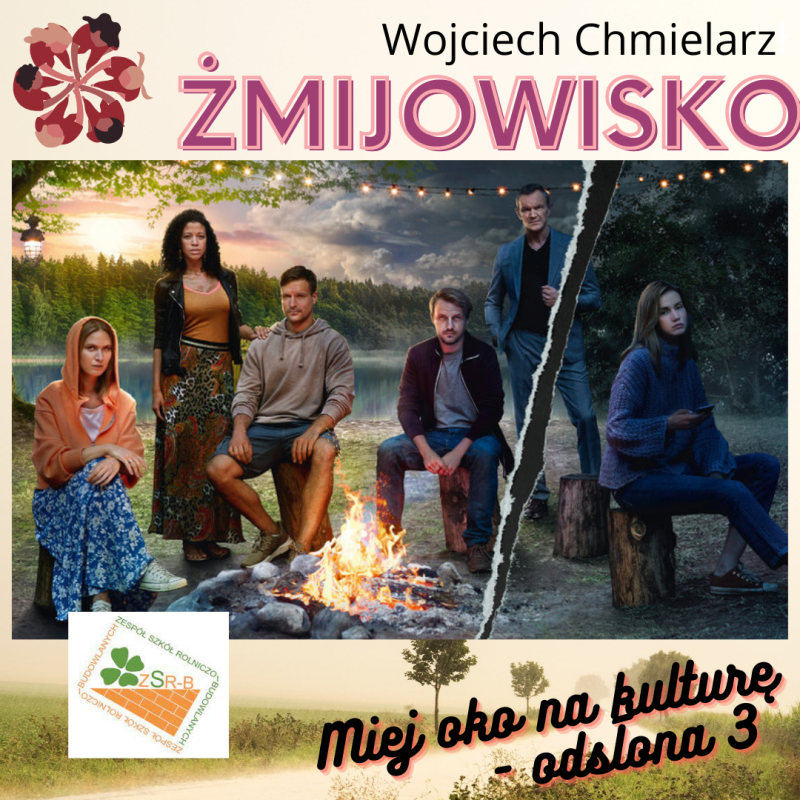 Plakat z cyklu Miej oko na kulturę-odsłona 3 .Zdjęcie okładki książki Wojciecha Chmielarza pt"Żmijowisko". na zdjęciu trzy dziewczyny i trzech chłopaków przy ogniskuś