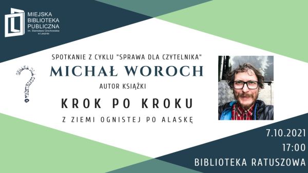 Plakat reklamujący spotkanie z cyklu Sprawa dla czytelnika z Michałem Worochem w Bibliotece Ratuszowej. Na plakacie zdjęcie goscia