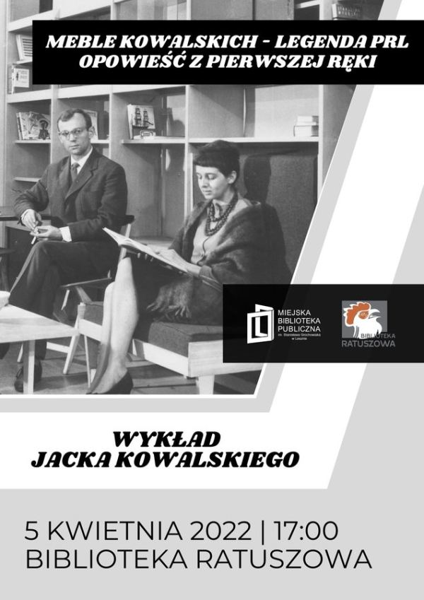 Plakat zachęcający do udziału w wykładzie Jacka Kowalskiego na temat"Meble Kowalskich- legenda PRL opowieść z pierwszej ręki" na zjęciu kobieta i mężczyzna siedzący na tle regałów