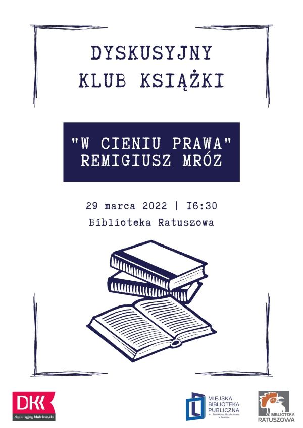 Plakat zachęcający do udziału w spotkaniu w Cieniu prawa Remigiusza Mroza organizowanym przez Dyskusyjny Klub Książki