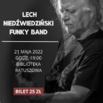 Plakat informujący o koncercie Lecha Niedźwiedzińskiego Funky Band (21 maja 2022 godz.19 Biblioteka Ratuszowa)i