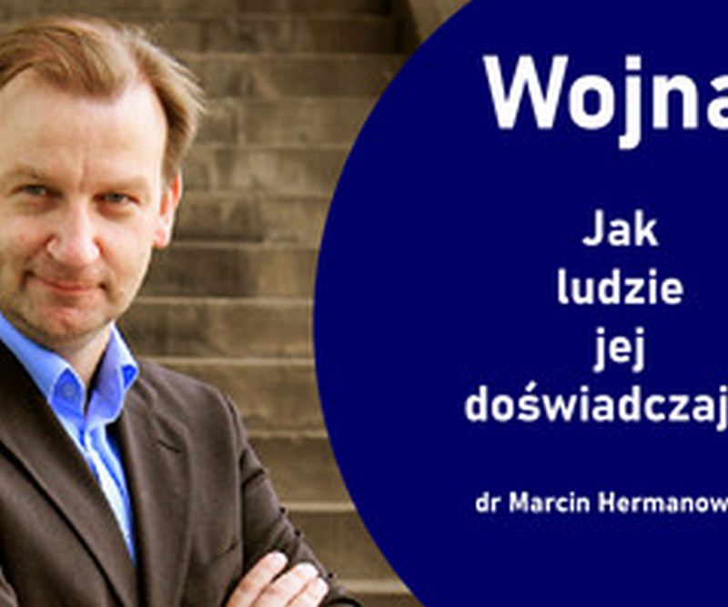 Plakat informujący o spotkaniu z dr Marcinem Hermanowskim na temat "Wojna- jak ludzie jej doswiadczają"