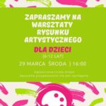 Plakat informujący o warsztatach rysunku artystycznego dla dzieci ,które odbędą się 29 marca w MBP w Lesznie
