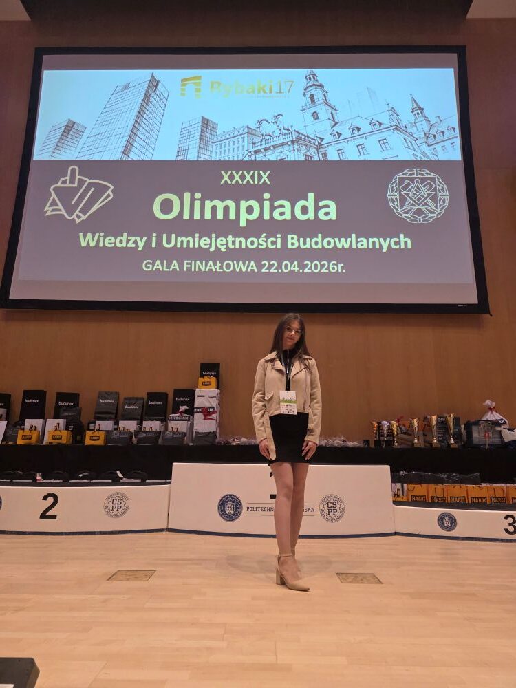 Natalia Krauze LAUREATKĄ ogólnopolskiej XXXIX edycji Olimpiady Wiedzy i Umiejętności Budowlanych podczas finału centralnego na Politechnice Poznańskiej.